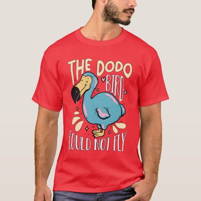 The Dodo Bird Could Not Fly Flightless Ornithology T-Shirt (Front)