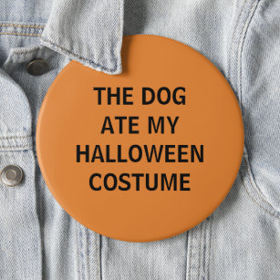 The Dog Ate My Halloween Costume Pinback Button