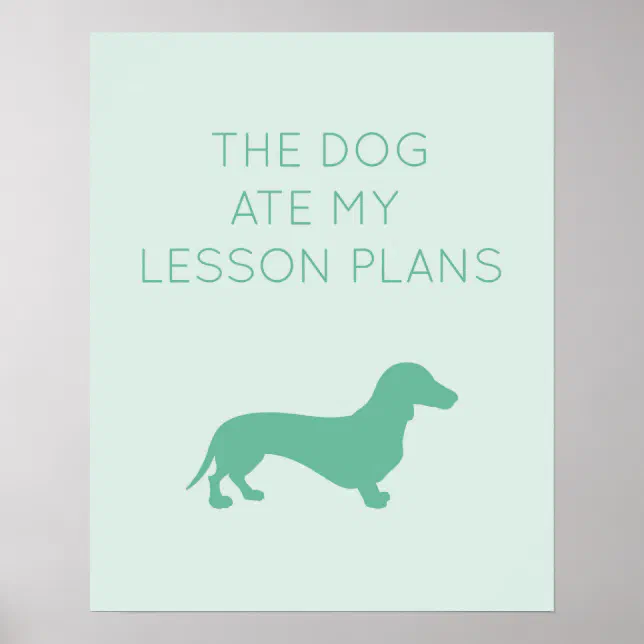 The Dog Ate My Lesson Plans - Dachshund Poster | Zazzle