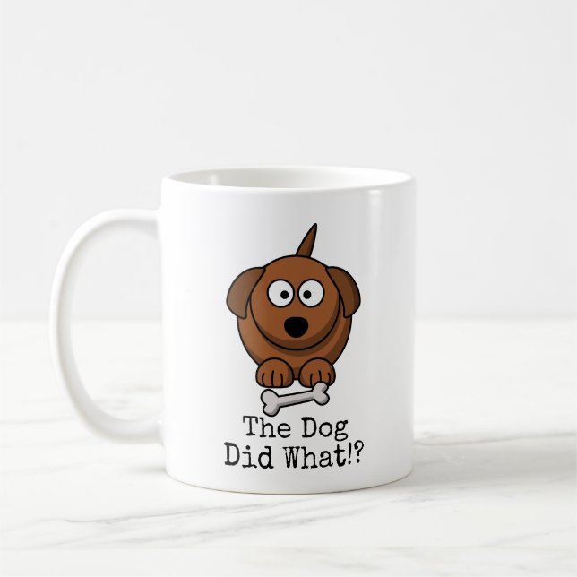 "The Dog Did What!?" Cartoon Coffee Mug (Left)