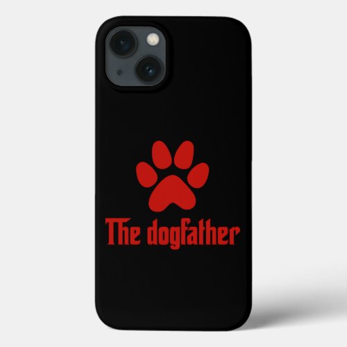 The dog father funny father dad joke slogan iPhone 13 case