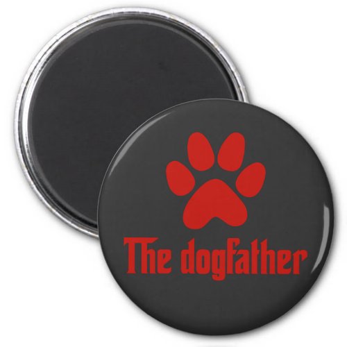 The dog father funny father dad joke slogan magnet