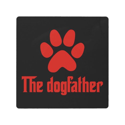 The dog father funny father dad joke slogan metal print