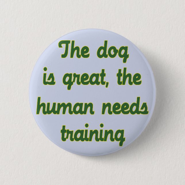 The Dog Is Great Button (Front)