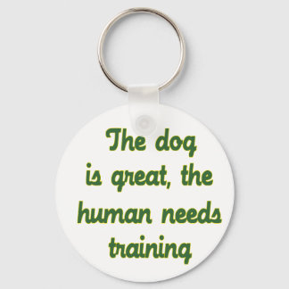 The Dog Is Great Keychain