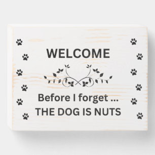 The Dog Is Nuts - Wooden Sign