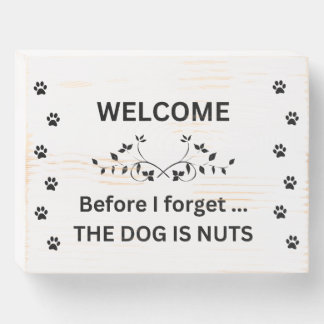 The Dog Is Nuts - Wooden Sign