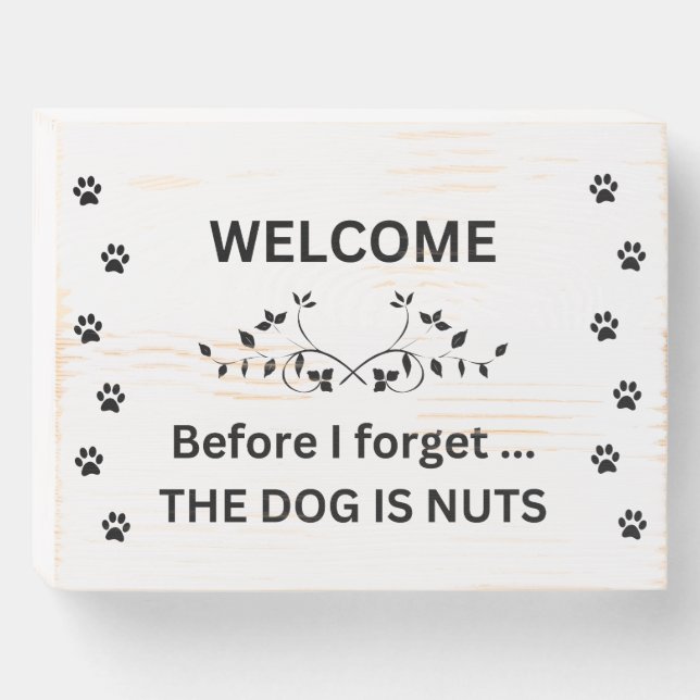 The Dog Is Nuts - Wooden Sign (Front Horizontal)