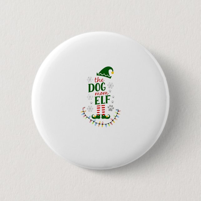 The Dog Mom Elf Xmas Funny Dogs lover Christmas Do Button (Front)