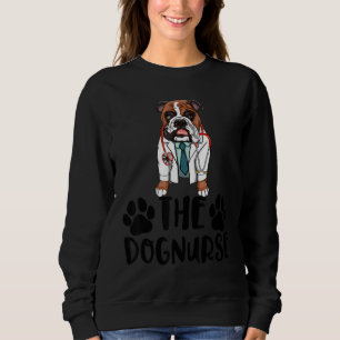 The Dog Nurse Bulldog   Women Love Doggy Doctor Sweatshirt
