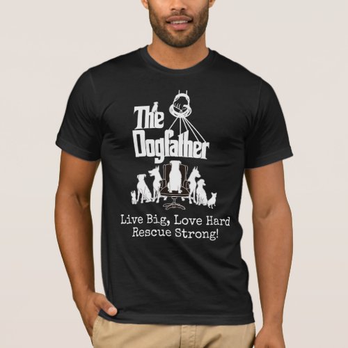 The Dogfather RescueAnimal Shelter T_shirt