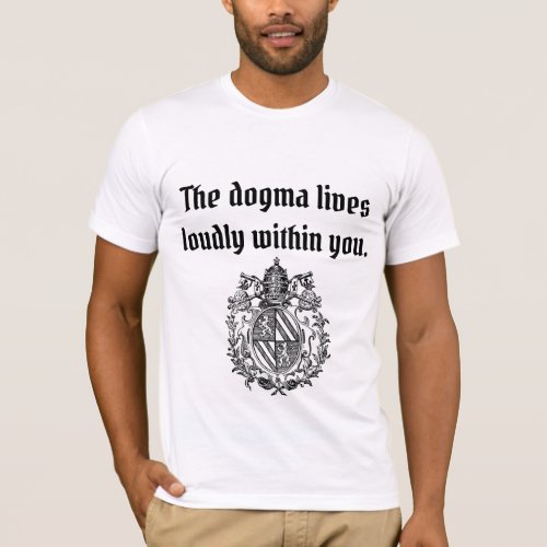 The dogma lives loudly coat of arms mens T_Shirt