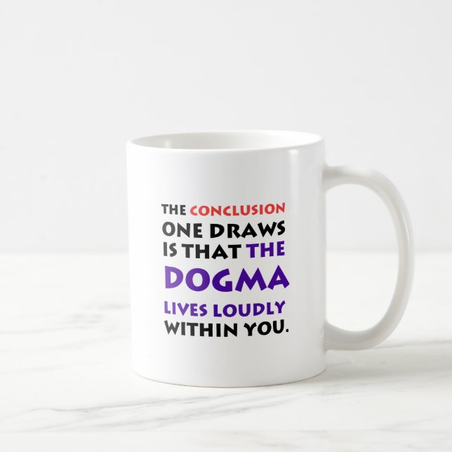 The Dogma Lives Loudly Coffee Mug (Right)