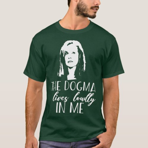 THE DOGMA LIVES LOUDLY IN ME Supreme Court Amy T_Shirt