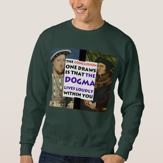 The Dogma Lives Loudly More/Henry Sweatshirt (Front)