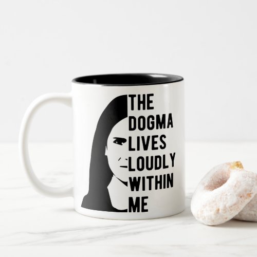 The Dogma Lives Loudly Within Me  Notorious ACB Two_Tone Coffee Mug