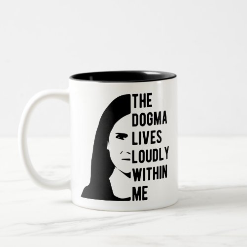 The Dogma Lives Loudly Within Me Two_Tone Coffee Mug