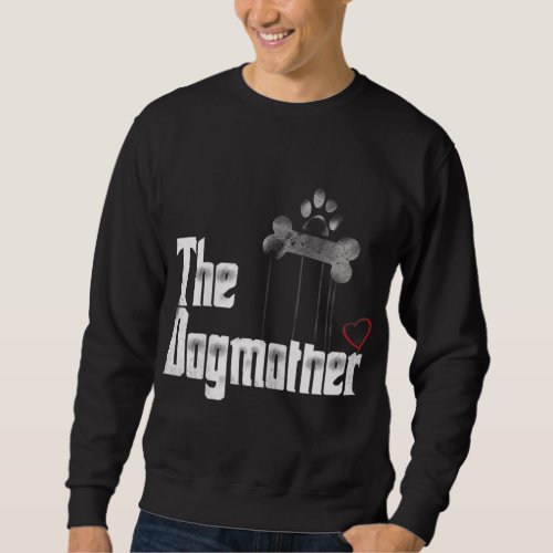 The Dogmother Funny Dog Mother Mom Owner Gift Sweatshirt