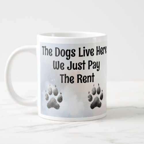 The Dogs Live Here  Giant Coffee Mug