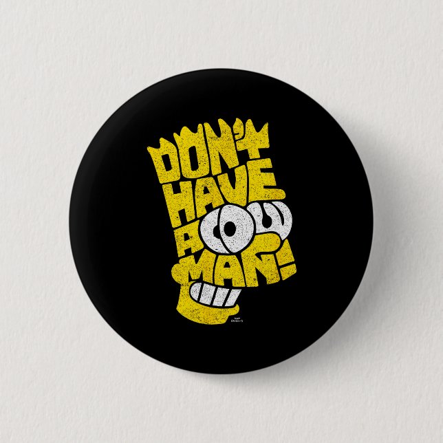 The Don't Have A Cow Man  Button (Front)