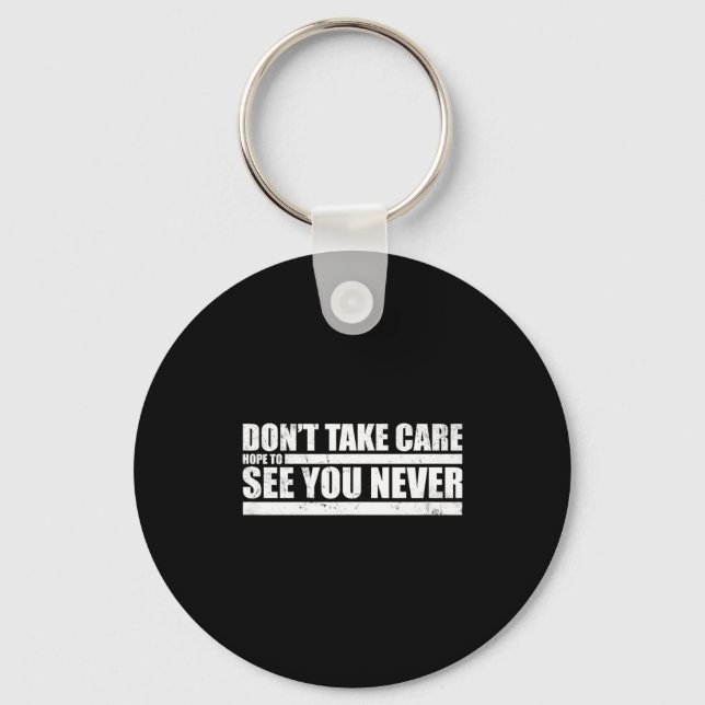 The Don't Take Care Challenge Quote (distressed Co Keychain (Front)