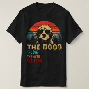 the dood the dog the myth the legend T-Shirt