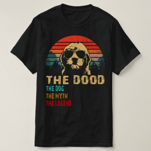 the dood the dog the myth the legend T_Shirt