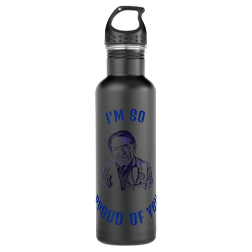 The DR Says Im So Proud of You Now diet life doct Stainless Steel Water Bottle