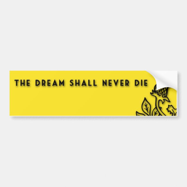 THE DREAM SHALL NEVER DIE BUMPER STICKER (Front)