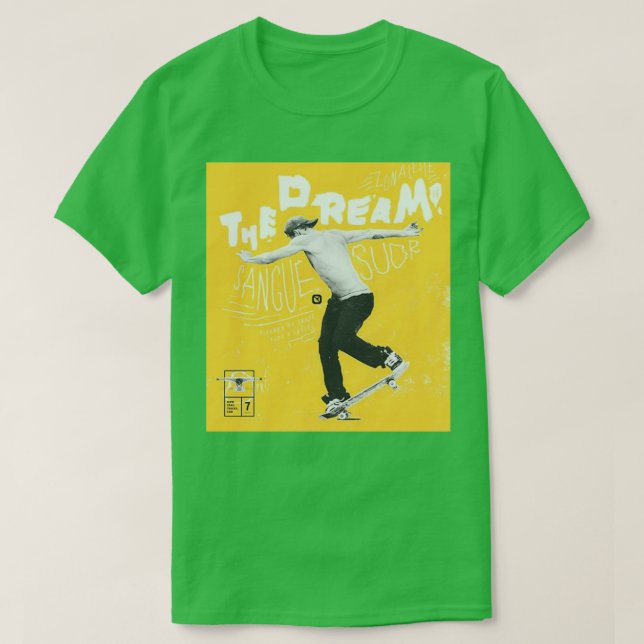 the dream skate board T-Shirt (Design Front)