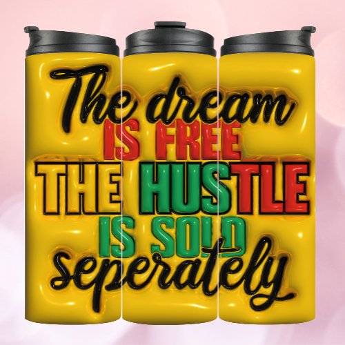 The Dream The Hustle 3d Effect Inflated Tumbler