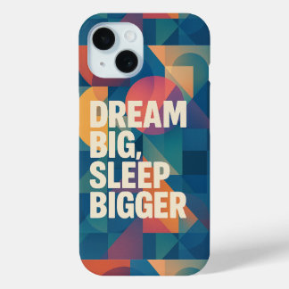 The Dreamer's Motto iPhone 15 Case