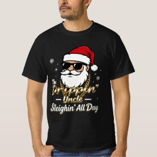 The Drippin’ Uncle – Sleighin’ All Day Urban Chr T-Shirt