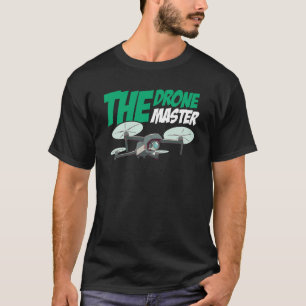 The Drone Master Drone Flying Quadcopter RC Pilot T-Shirt