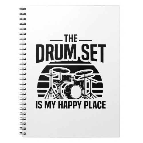 The drum set is my happy place  Drummer Gift Idea Notebook