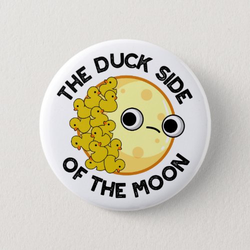 The Duck Side Of The Moon Funny Astronomy Pun  Button