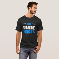 The Dude Abides - Tshirts