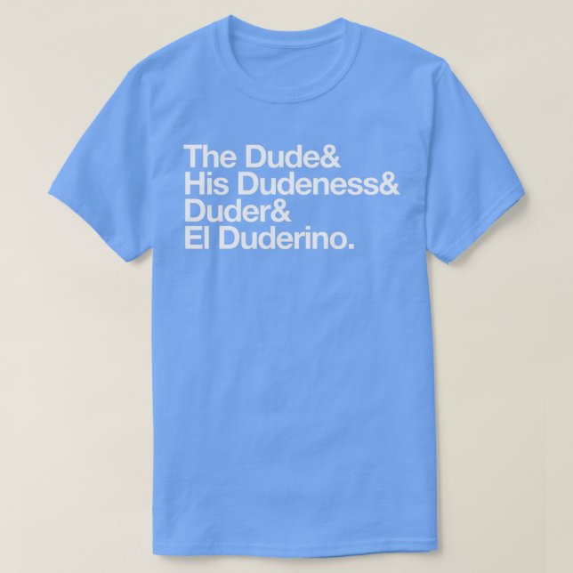 The Dude His Dudeness T-Shirt (Design Front)