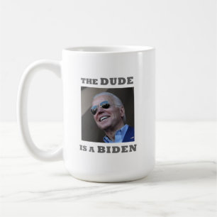 THE DUDE IS A BIDEN Mug