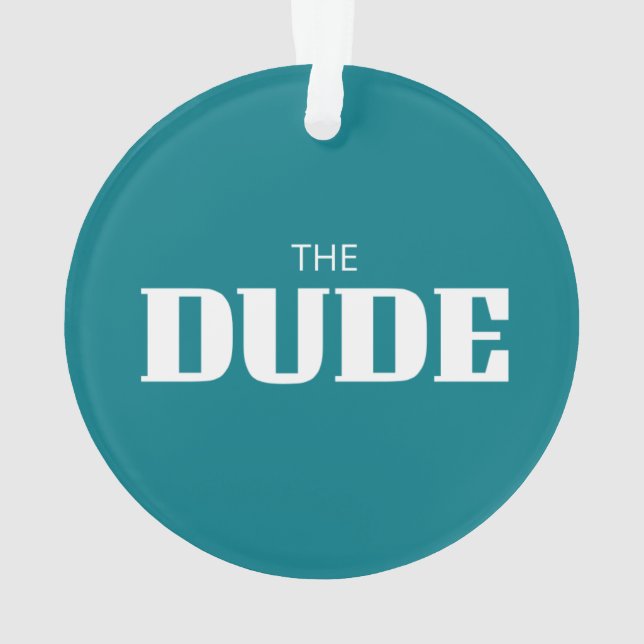 THE DUDE ORNAMENT (Back)