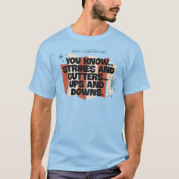 The Dude &quot;Strikes and Gutters, Ups and Downs&quot; T-Shirt