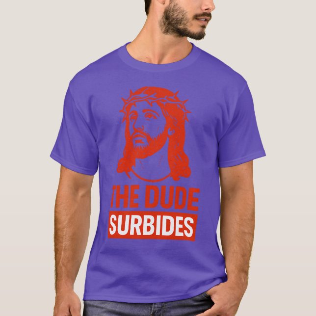 The Dude Surbides T-Shirt (Front)