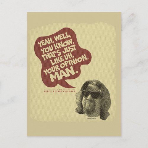 The Dude Thats Just Like Uh Your Opinion Man Postcard