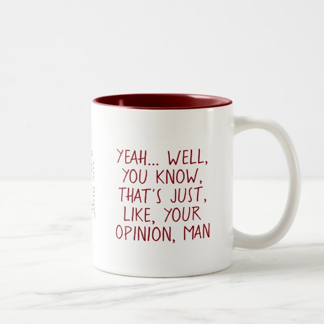The Dude (your opinion, man) - A MisterP Mug (Right)