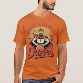 The Dunes Miracle in the Desert T-Shirt