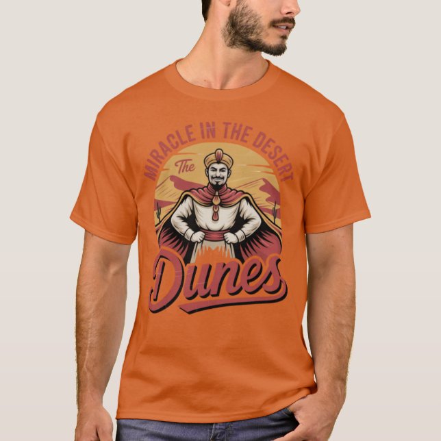 The Dunes Miracle in the Desert T-Shirt (Front)