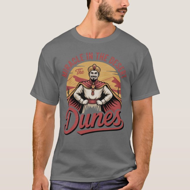 The Dunes Miracle in the Desert T-Shirt (Front)