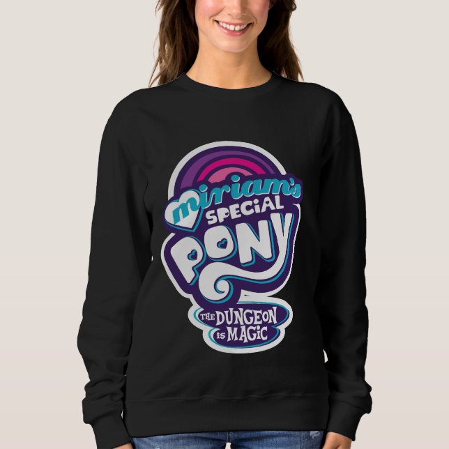 The Dungeon is Magic: Miriam's Special Pony Sweatshirt (Front)