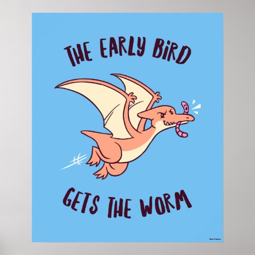 The Early Bird Gets The Worm Poster