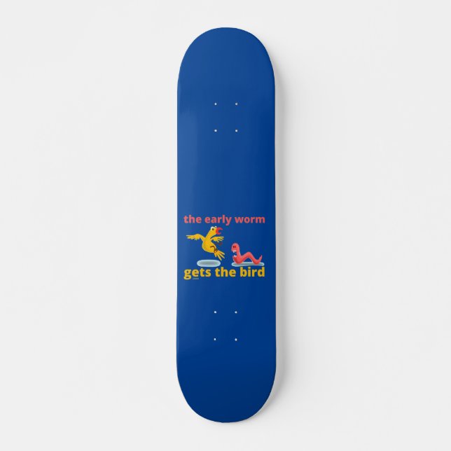 THE EARLY WORM GETS THE BIRD funny quote           Skateboard (Front)